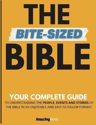 The Bite-Sized Bible: Your Complete Guide to Easy Bible Study - Amazing Words