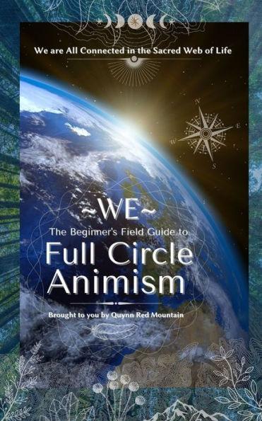 WE - The Beginner's Field Guide to Full Circle Animism - Quynn Red Mountain