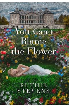 Coperta cărții 'You Can't Blame the Flower - Ruthie Stevens'
