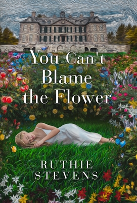 Coperta cărții 'You Can't Blame the Flower - Ruthie Stevens'