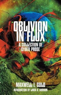 Oblivion in Flux - Maxwell I. Gold