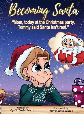 Becoming Santa: Mom, today at the Christmas party Tommy said Santa isn't real! - Cyndi Go Go Merritt