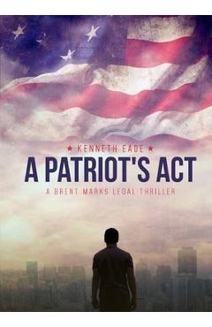 Coperta cărții 'A Patriot's Act - Kenneth Eade'