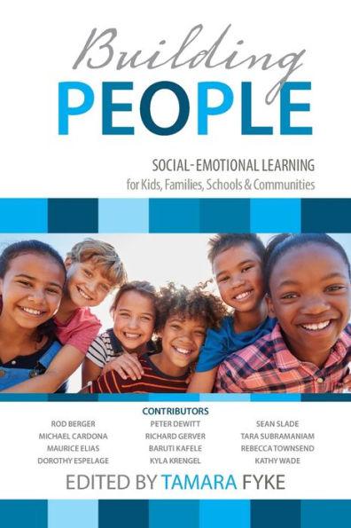 Building People: Social-Emotional Learning for Kids, Families, Schools & Communities - Tamara Fyke