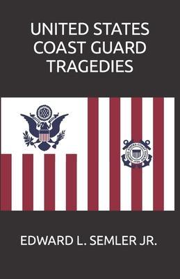 United States Coast Guard Tragedies - Edward Leo Semler