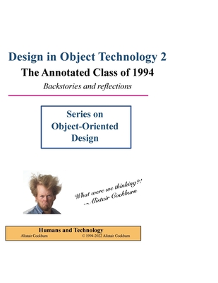 Design in Object Technology 2: The Annotated Class of 1994 - Alistair Cockburn