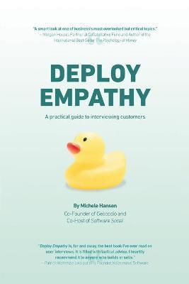 Deploy Empathy: A Practical Guide to Interviewing Customers - Michele Hansen