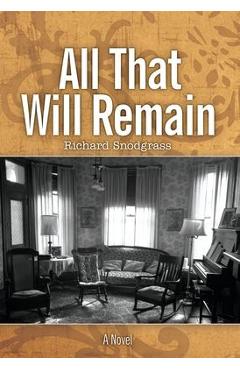Coperta cărții 'All That Will Remain - Richard Snodgrass'