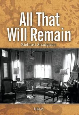 All That Will Remain - Richard Snodgrass