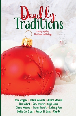 Deadly Traditions: A Cozy Mystery Christmas Anthology - Gayle Leeson