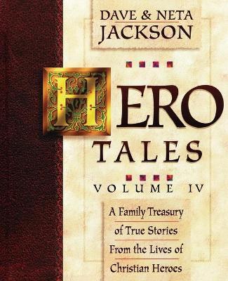 Hero Tales, Vol. 4: A family treasury of true stories from the lives of Christian heroes. - Neta Jackson