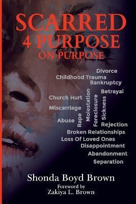 Coperta cărții 'Scarred 4 Purpose On Purpose - Shonda Boyd Brown'