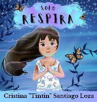Solo respira - Cristina Tintin B. Santiago Loza