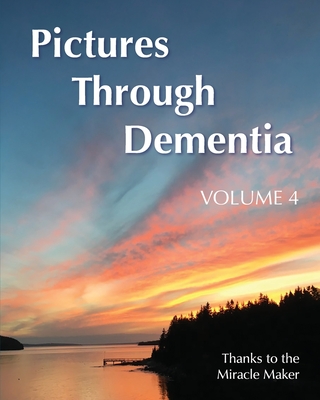 Coperta cărții 'Pictures Through Dementia Volume 4 - Dallas Dixon'