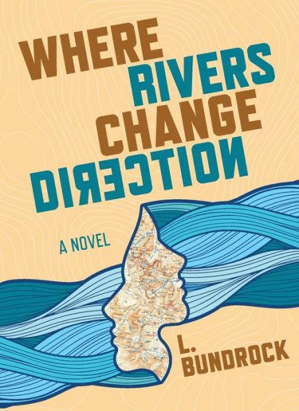 Where Rivers Change Direction - L. Bundrock
