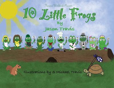 10 Little Frogs - Jason C. Travis