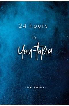 Coperta cărții '24 hours in You-topia - Lena Sakalla'