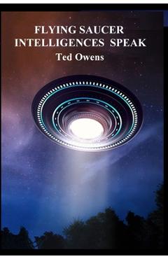 Coperta cărții 'Flying Saucer Intelligences Speak - Ted Owens'