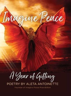 Imagine Peace: A Year of Gifting - Aleta Antoinette