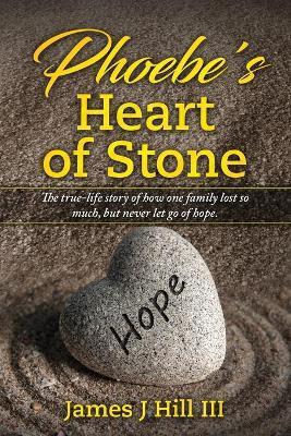 Phoebe's Heart of Stone - James J. Hill
