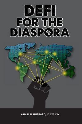 DeFi for the Diaspora: Creating the Foundation to a More Equitable and Sustainable Global Black Economy Through Decentralized Finance - Kamal Hubbard