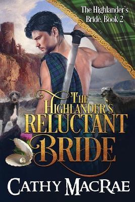 The Highlander's Reluctant Bride: A Scottish Medieval Romance - Cathy Macrae