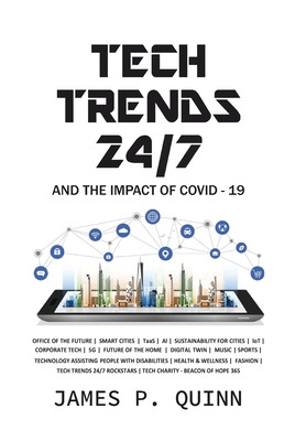 Tech Trends 24/7 and the Impact of Covid-19 - James P. Quinn