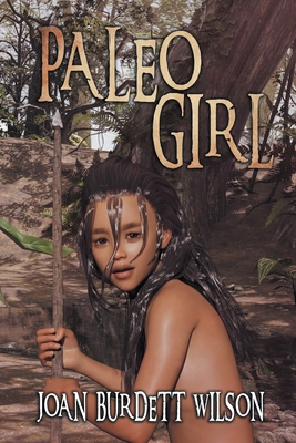 Paleo Girl: A Summer in the Life of the Tocobaga Tribe - Joan Wilson
