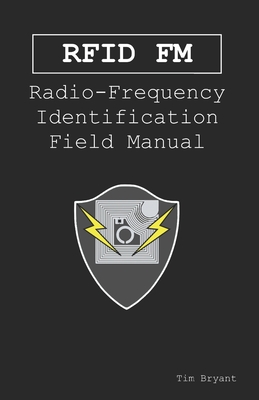 Rfid FM: Radio-Frequency Identification Field Manual - Tim Bryant