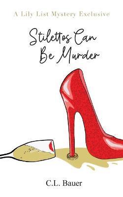 Stilettos Can Be Murder - C. L. Bauer