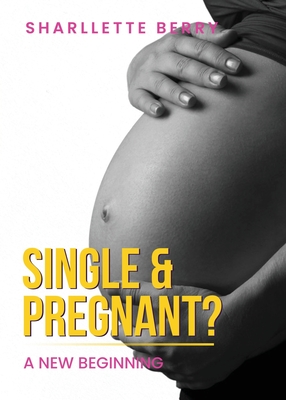 Coperta cărții 'Single and Pregnant? - Sharllette Berry'