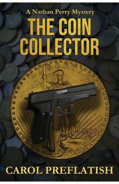 Coperta cărții 'The Coin Collector: A Nathan Perry Mystery - Carol Preflatish'