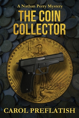 Coperta cărții 'The Coin Collector: A Nathan Perry Mystery - Carol Preflatish'