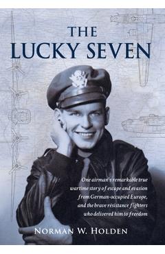 Coperta cărții 'The Lucky Seven - Norman W. Holden'
