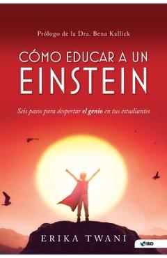 Coperta cărții 'Como educar a un Einstein: Seis pasos para despertar el genio en tus estudiantes - Erika Twani'