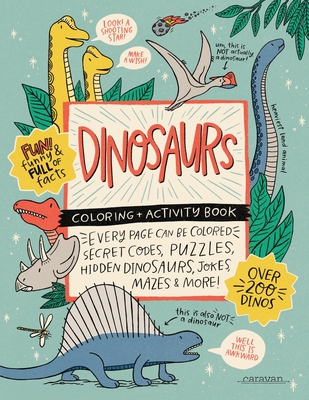 DINOSAURS Coloring + Activity Book: Secret Codes, Puzzles, Hidden Dinosaurs, Jokes, Mazes & MORE! - Alma Loveland