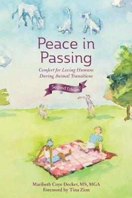 Peace in Passing: Comfort for Loving Humans During Animal Transitions - Maribeth Coye Decker