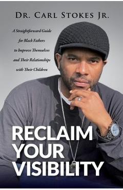Coperta cărții 'Reclaim Your Visibility - Carl Stokes'