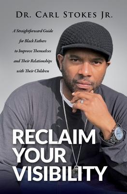 Reclaim Your Visibility - Carl Stokes