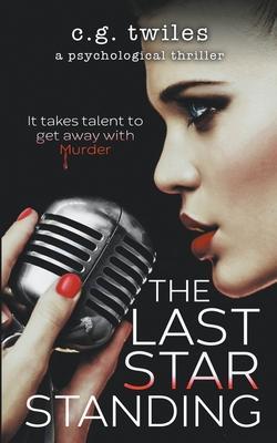 Coperta cărții 'The Last Star Standing: A Psychological Thriller - C. G. Twiles'