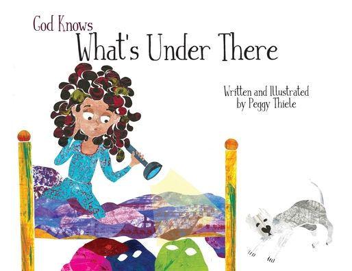 God Knows What's Under There - Peggy Thiele