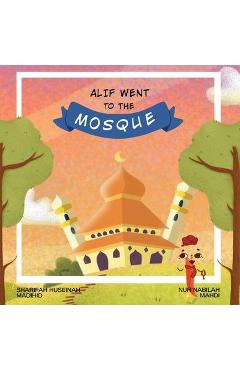 Coperta cărții 'Alif Went to the Mosque - Sharifah Huseinah Madihid'