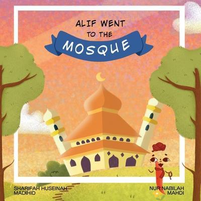 Alif Went to the Mosque - Sharifah Huseinah Madihid