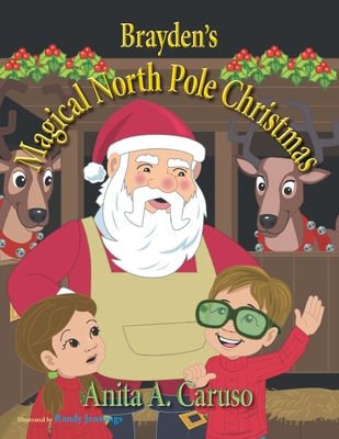 Brayden's Magical North Pole Christmas: Book 5 in the Brayden's Magical Journey Series - Anita A. Caruso