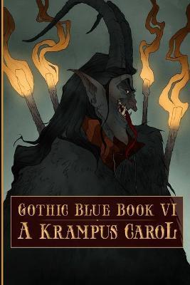 Gothic Blue Book VI: A Krampus Carol - Sara Tantlinger