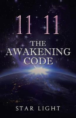 11 11 The Awakening Code - Star Light