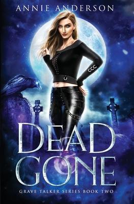Dead and Gone: Arcane Souls World - Annie Anderson