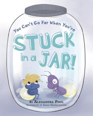 You Can't Go Far When You're Stuck in a Jar - Alexandra Pool