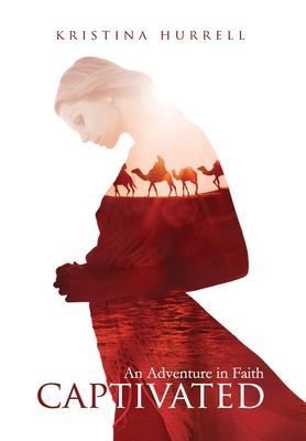 Captivated: An Adventure in Faith - Kristina Hurrell