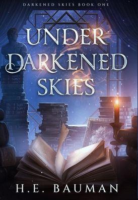 Under Darkened Skies - H. E. Bauman